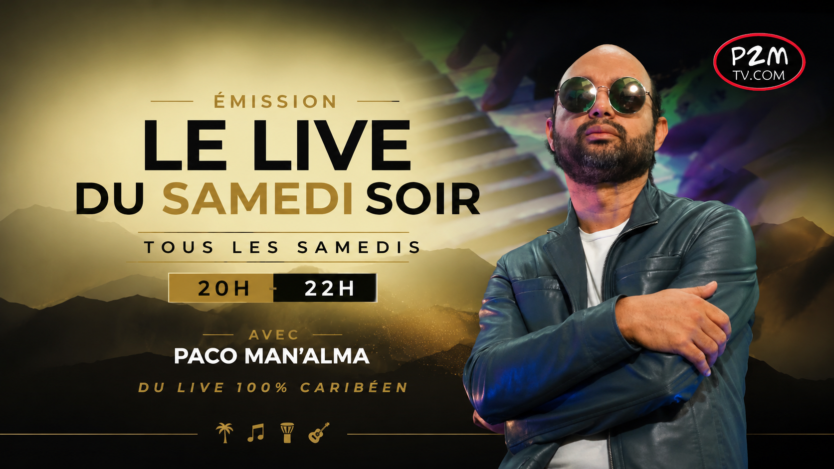 Émission Le Live du Samedi Soir sur P2M TV avec Paco Man'Alma – Tous les samedis de 20h à 22h – Live 100 % caribéen.